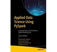 Applied Data Science Using PySpark: Learn the End-to-End Predictive Model-Building Cycle