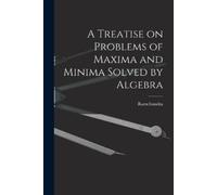 Ramchundra A Treatise on Problems of Maxima and Minima Solved by Alg (Tascabile)