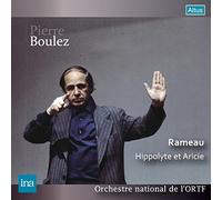 ラモー : 歌劇 「イポリトとアリシ」 (Rameau : Hippolyte et Aricie / Pierre Boulez | Orchestre national de l'ORTF) [2CD] [Live Recording]