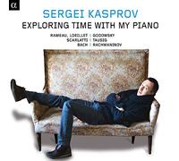 Rameau/ Lully/ Loeillet/ Scarlatti/ Bach - Exploring Time With My Piano