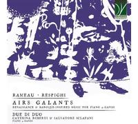 Due Di Duo `Rameau, Respighi: Airs Galants, Renaissance & Baroque-Inspi CD NUOVO