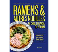 Ramen & autres nouilles de Chine, du Japon, du Vietnam: 100 recettes pour cuisiner comme en Asie: 31652