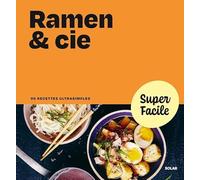 Ramen & cie: 90 recettes ultrasimples