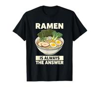 Ramen è Sempre la Risposta Giappone Foodie Noodle Bowl Divertente Maglietta