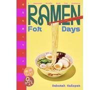 Ramen for Days: A Japanese Noodle Book for Everyone