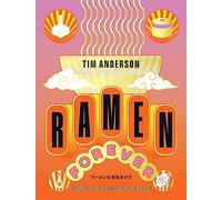 Ramen Forever: Recipes for Ramen Success by Anderson, Tim