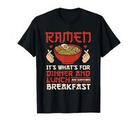 Ramen It's What's For Cena, Pranzo e Breakfast Noodles Maglietta