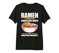 Ramen. It's What's for Dinner And Lunch And Sometimes Maglietta Premium