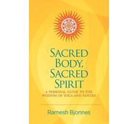 Ramesh Bjonnes Sacred Body, Sacred Spirit (Tascabile)
