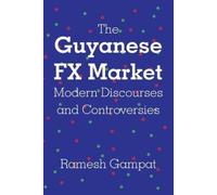 Ramesh Gampat The Guyanese FX Market Modern Discourses and Controver (Tascabile)