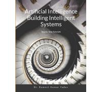 Ramesh Kumar Yad Artificial Intelligence Building Intelligent Syste (Tascabile)