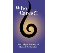 Ramesh S Balsek Who Cares? The Unique Teaching of Ramesh S. (Copertina rigida)