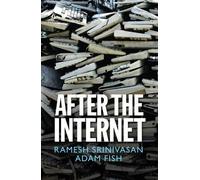 Ramesh Srinivasan Adam Fish After the Internet (Copertina rigida)