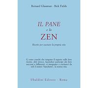 Il pane e lo zen. Ricette per cucinare la propria vita