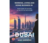 Rami Darwishi Working, Living and Doing Business in Dubai (Tascabile)