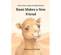 Rami Makes a New Friend: The Little Camel Stories, Book 4 of 20