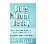 Ramiel Nagel Cure Tooth Decay (Tascabile)