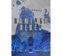 Ramingo Blues. Storia di strada con musici, malvagi e sognatori - Casale Franco