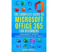Ramirez Adam The Complete Guide to Microsoft Office 365 for Beginner (Tascabile)