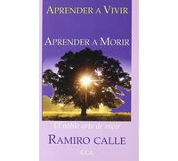 Ramiro Calle Aprender a vivir, aprender a morir : el noble arte de v (Tascabile)
