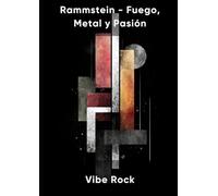 Rammstein - Fuego, Metal y Pasión