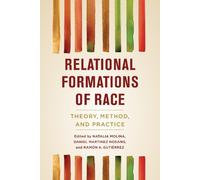 Ramón A. Gutiérrez Relational Formations of Race (Tascabile)