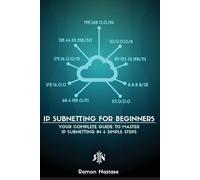 Ramon A Nastase IP Subnetting for Beginners (Tascabile) Computer Networking