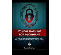Ramon A Nastase The Ethical Hacking Guide for Beginners (Tascabile)
