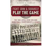 Ramon A. Vargas Fight, Grin & Squarely Play the Game (Tascabile)
