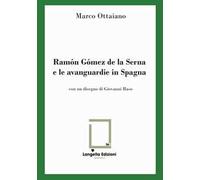 Ramón Gómez de la Serna e le avanguardie in Spagna. Ediz. limitata