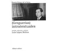 Ramón Gómez de la Serna Luis López Molina Gregueras intratextuales