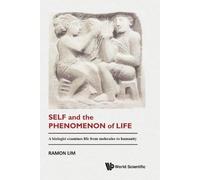 Ramon Lim Self And The Phenomenon Of Life: A Biologist Examines Life (Tascabile)