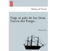 Ramon Lista Viaje al país de los Onas. Tierra del Fuego. (Tascabile)