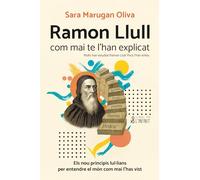 Ramon Llull com mai te l’han explicat: Els nou principis lul·lians per entendre el món com mai l’has vist