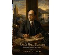 RAMÓN MARÍA TENREIRO: Escritor y político (1879-1939)