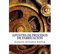Ramón Molina Badía Apuntes de Procesos de Fabricación (Tascabile)