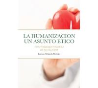 Ramon Orlando Mendez La Humanizacion Un Asunto Etico (Tascabile)