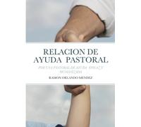 Ramon Orlando Mendez La Relacion de Ayuda Pastoral (Tascabile)