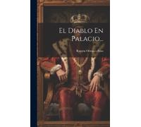 Ramón Ortega Y Frías El Diablo En Palacio... (Copertina rigida)
