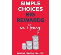 Ramona Cedeno Simple Choices Big Rewards in Money (Tascabile)