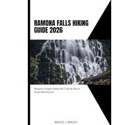 RAMONA FALLS HIKING GUIDE 2026: MAJESTIC OREGON WATERFALL TRAILS & MOUNT HOOD ADVENTURES: 41
