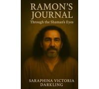 Ramon's Journal - Through the Sharman's Eyes: With Reflections on finding your way through adversity
