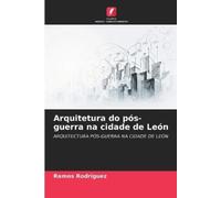 Ramos Rodriguez Arquitetura do pós-guerra na cidade de León (Tascabile)