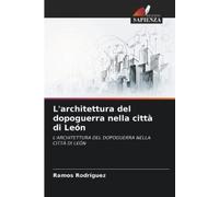 Ramos Rodriguez L'architettura del dopoguerra nella città di León (Tascabile)