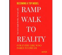 RAMP WALK TO REALITY: Essential Steps to Becoming a Top Model