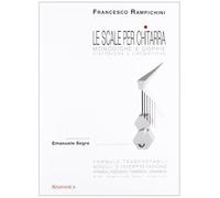 Rampichini Francesco - Le Scale Per Chitarra Monodiche E Doppie Diatoniche E Cromatiche