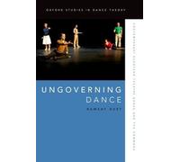 Ramsay Burt Ungoverning Dance (Tascabile) Oxford Studies in Dance Theory