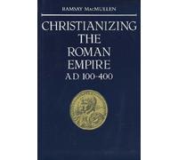 Ramsay MacMullen Christianizing the Roman Empire (Tascabile)