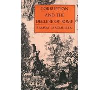 Ramsay MacMullen Corruption and the Decline of Rome (Tascabile)