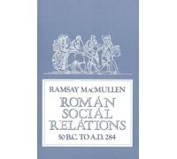 Ramsay MacMullen Roman Social Relations, 50 B.C. to A.D. 284 (Tascabile)